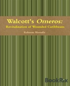 Walcott's Omeros: Revitalization of Wounded Caribbeans (eBook, ePUB) - Mostafiz, Rahman