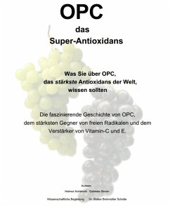 OPC das Super-Antioxidans (eBook, ePUB) - Achterath, Helmut; Simon, Gabriele; Walter Brohmüller Scholte, Dr.