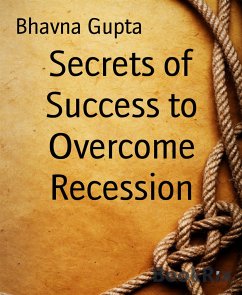 Secrets of Success to Overcome Recession (eBook, ePUB) - Gupta, Bhavna