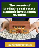 The secrets of profitable real estate strategic investments revealed (eBook, ePUB)