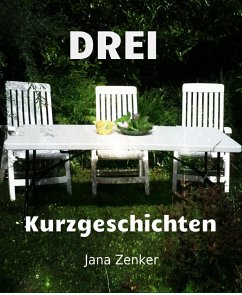 Drei Kurzgeschichten (eBook, ePUB) - Zenker, Jana