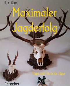 Maximaler Jagderfolg (eBook, ePUB) - Jäger, Ernst