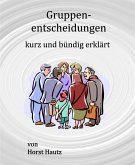 Gruppenentscheidungen kurz und bündig erklärt (eBook, ePUB)