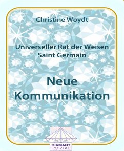 Universeller Rat der Weisen - Saint Germain: Neue Kommunikation (eBook, ePUB) - Woydt, Christine