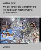 Wie der Januar die Menschen und Tiere glücklich machen wollte (eBook, ePUB)