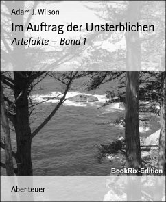 Im Auftrag der Unsterblichen (eBook, ePUB) - J. Wilson, Adam