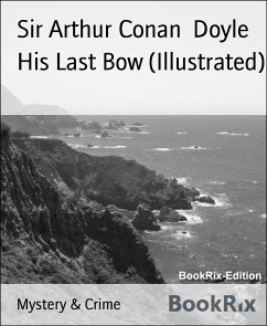His Last Bow (Illustrated) (eBook, ePUB) - Arthur Conan Doyle, Sir
