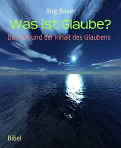 Was ist Glaube? (eBook, ePUB) - Bauer, Jörg