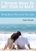 7 Simple Ways To Get Your Ex Back (eBook, ePUB)