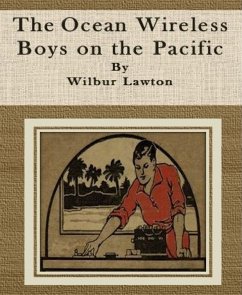 The Ocean Wireless Boys on the Pacific (eBook, ePUB) - Lawton, Wilbur