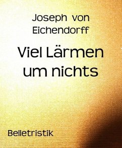 Viel Lärmen um nichts (eBook, ePUB) - Eichendorff, Joseph Von