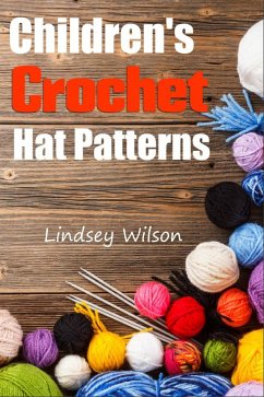 Children's Crochet Hat Patterns (eBook, ePUB) - Wilson, Lindsey