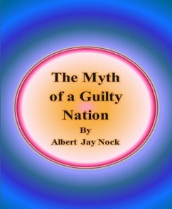 The Myth of a Guilty Nation (eBook, ePUB) - Jay Nock, Albert