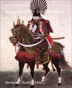 Mongolenblut - Die Abenteuer des Honda Tametomo Teil 2 (eBook, ePUB) - Jacobsen, Harald