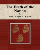 The Birth of the Nation By Mrs. Roger A. Pryor (eBook, ePUB)