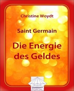 Saint Germain Die Energie des Geldes (eBook, ePUB) - Woydt, Christine