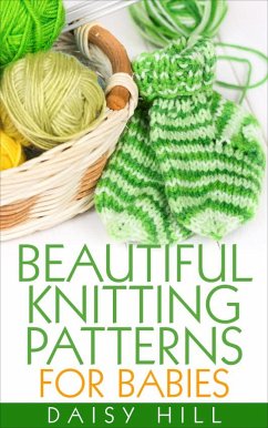 Beautiful Knitting Patterns for Babies (eBook, ePUB) - Hill, Daisy