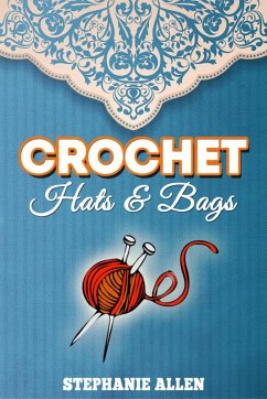 Crochet Hats & Bags (eBook, ePUB) - Allen, Stephanie