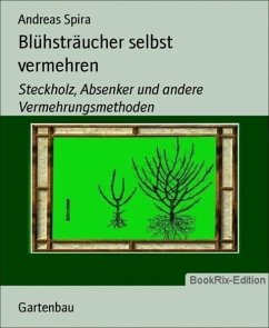 Blühsträucher selbst vermehren (eBook, ePUB) - Spira, Andreas