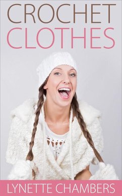 Crochet Clothes (eBook, ePUB) - Chambers, Lynette