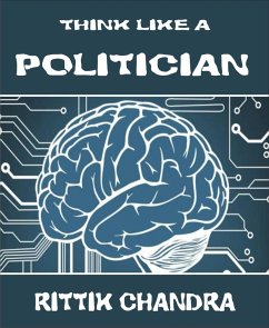 Think Like A Politician (eBook, ePUB) - Chandra, Rittik