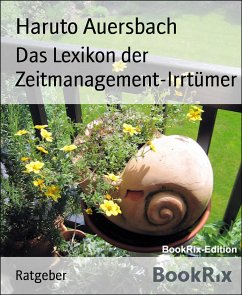 Das Lexikon der Zeitmanagement-Irrtümer (eBook, ePUB) - Auersbach, Haruto