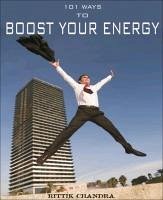 101 Ways to Boost Your Energy (eBook, ePUB) - Chandra, Rittik