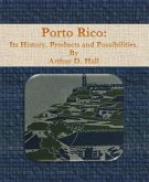 Porto Rico: Its History, Products and Possibilities (eBook, ePUB)