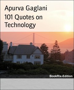 101 Quotes on Technology (eBook, ePUB) - Gaglani, Apurva