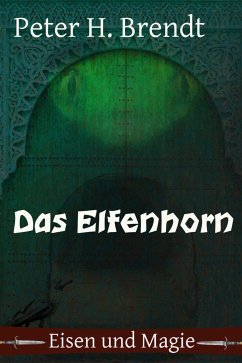 Eisen und Magie: Das Elfenhorn (eBook, ePUB) - Brendt, Peter H.