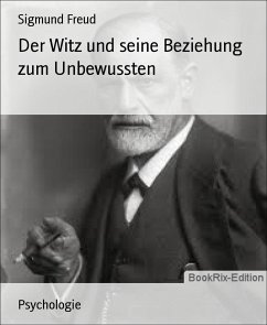 Der Witz und seine Beziehung zum Unbewussten (eBook, ePUB) - Freud, Sigmund