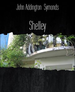 Shelley (eBook, ePUB) - Addington Symonds, John
