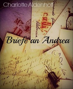 Briefe an Andrea (eBook, ePUB) - Aldenhoff, Charlotte