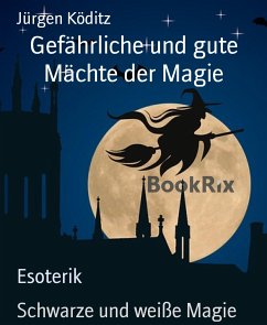 Gefährliche und gute Mächte der Magie (eBook, ePUB) - Köditz, Jürgen