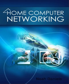 Home Computer Networking (eBook, ePUB) - Daniels, Noah