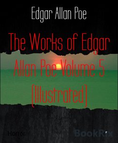 The Works of Edgar Allan Poe Volume 5 (Illustrated) (eBook, ePUB) - Allan Poe, Edgar