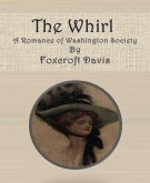 The Whirl: A Romance of Washington Society (eBook, ePUB)