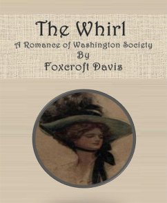 The Whirl: A Romance of Washington Society (eBook, ePUB) - Davis, Foxcroft