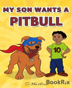 My Son Wants A Pitbull (eBook, ePUB) - Watkins, D.