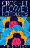 Crochet Flower Potholders (eBook, ePUB)