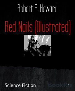 Red Nails (Illustrated) (eBook, ePUB) - Howard, Robert E.