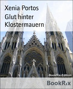Glut hinter Klostermauern (eBook, ePUB) - Portos, Xenia