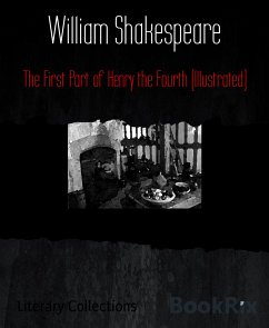 The First Part of Henry the Fourth (Illustrated) (eBook, ePUB) - Shakespeare, William