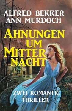 Ahnungen um Mitternacht (eBook, ePUB) - Bekker, Alfred; Murdoch, Ann