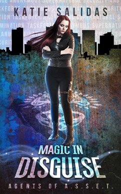 Magic in Disguise (Agents of A.S.S.E.T., #3) (eBook, ePUB) - Salidas, Katie