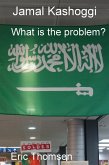 Jamal Kashoggi - What is the problem? (eBook, ePUB) Jamal Kashoggi - What is the problem? (eBook, ePUB)