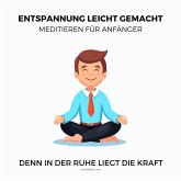 Entspannung leicht gemacht - Meditieren für Anfänger (Ruhe, Entspannung, Erholung, Meditation, Regeneration) (MP3-Download)