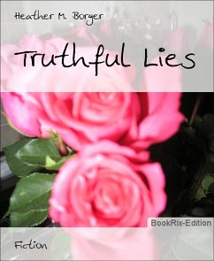 Truthful Lies (eBook, ePUB) - Borger, Heather M.