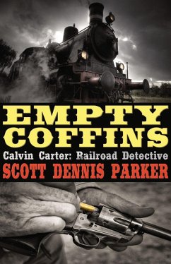 Cover Empty Coffins (A Calvin Carter, Railroad Detective, Adventure, #1) (eBook, ePUB)