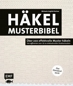 Die Häkelmusterbibel - Über 200 effektvolle Muster häkeln - Lingfeld-Hertner, Michaela